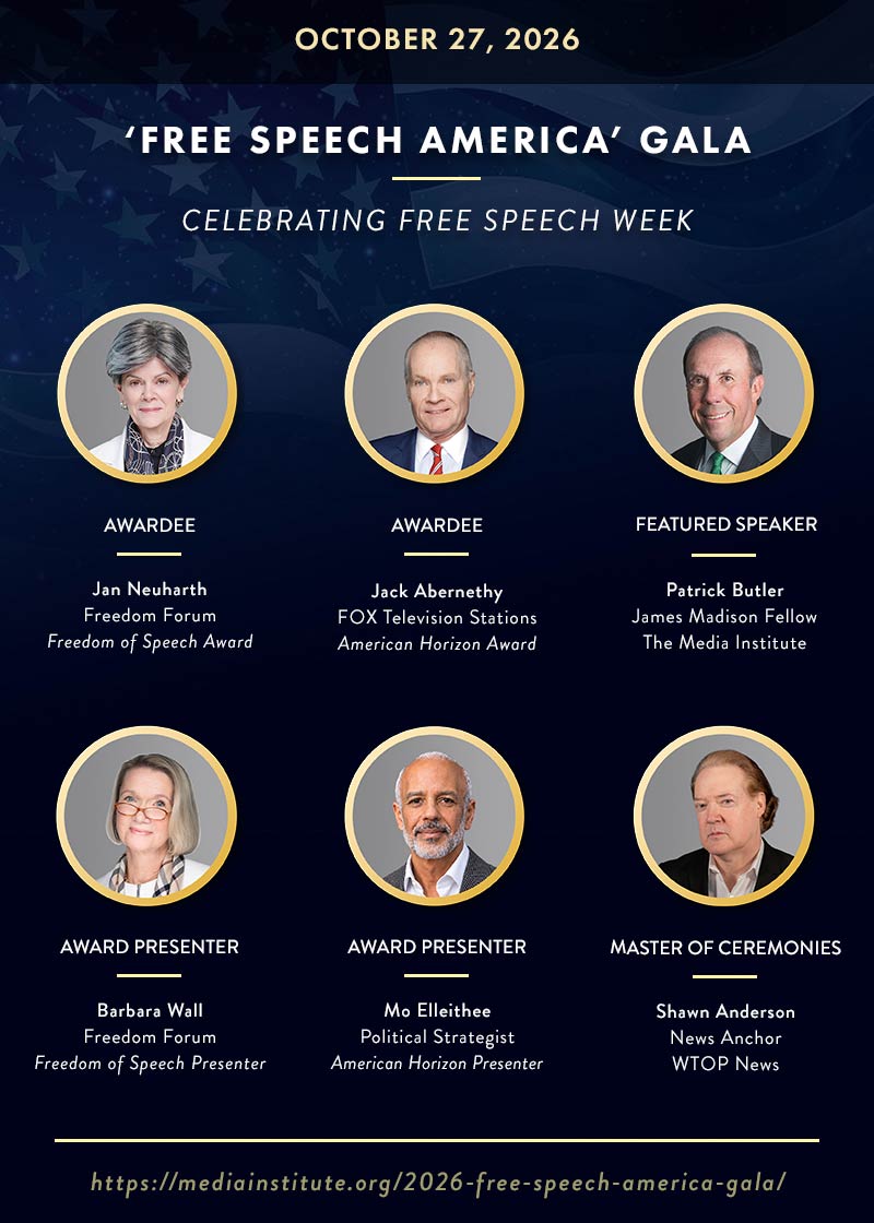 2026 ‘Free Speech America” Gala 2026 'Free Speech America" Gala kicks off on Tuesday, October 27, 2026 with Freedom Forum's Jan Neuharth, receiving the Freedom of Speech Awardee, FOX Television Stations' Jack Abernethy, receiving the American Horizon Awardee, and The Media Institute’s James Madison Fellow, Patrick Butler's Featured Speaker for the evening.